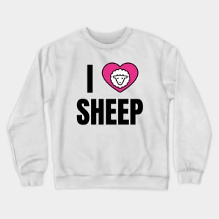 I Love Sheep Crewneck Sweatshirt